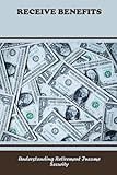 Receive Benefits: Understanding Retirement Income Security