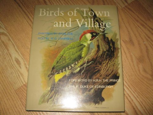 Birds of Town and Village / Paintings by Basil Ede. Text by W. D. Campbell. Foreword by H. R. H. the Prince Philip, Duke of Edinburgh