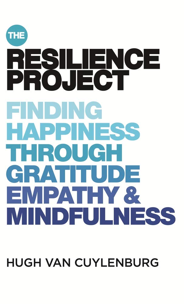 Buy The Resilience Project: Finding Happiness Through Gratitude, Empathy & Mindfulness — BookShops.in
