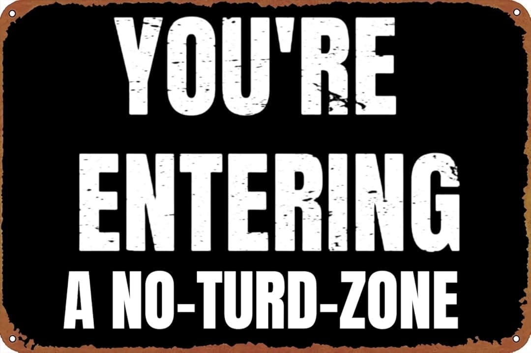 Yepyayqvk Tin Sign 11 You're Entering A No - Turd - Zone Christmas Retro Wall Home Coffee Bar Funny Aluminum, Vintage Metal Tin Sign Home Office Decorations 6X8 Inch