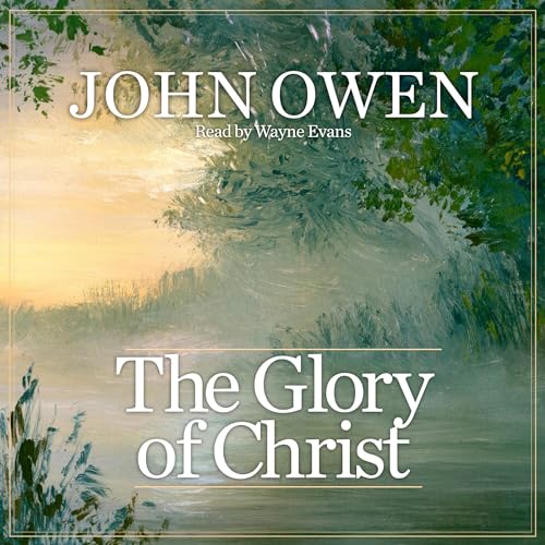 The Glory of Christ by John Owen episode artwork