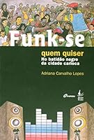 Funk-Se Quem Quiser: No Batidaao Negro Da Cidade Carioca 8580990009 Book Cover