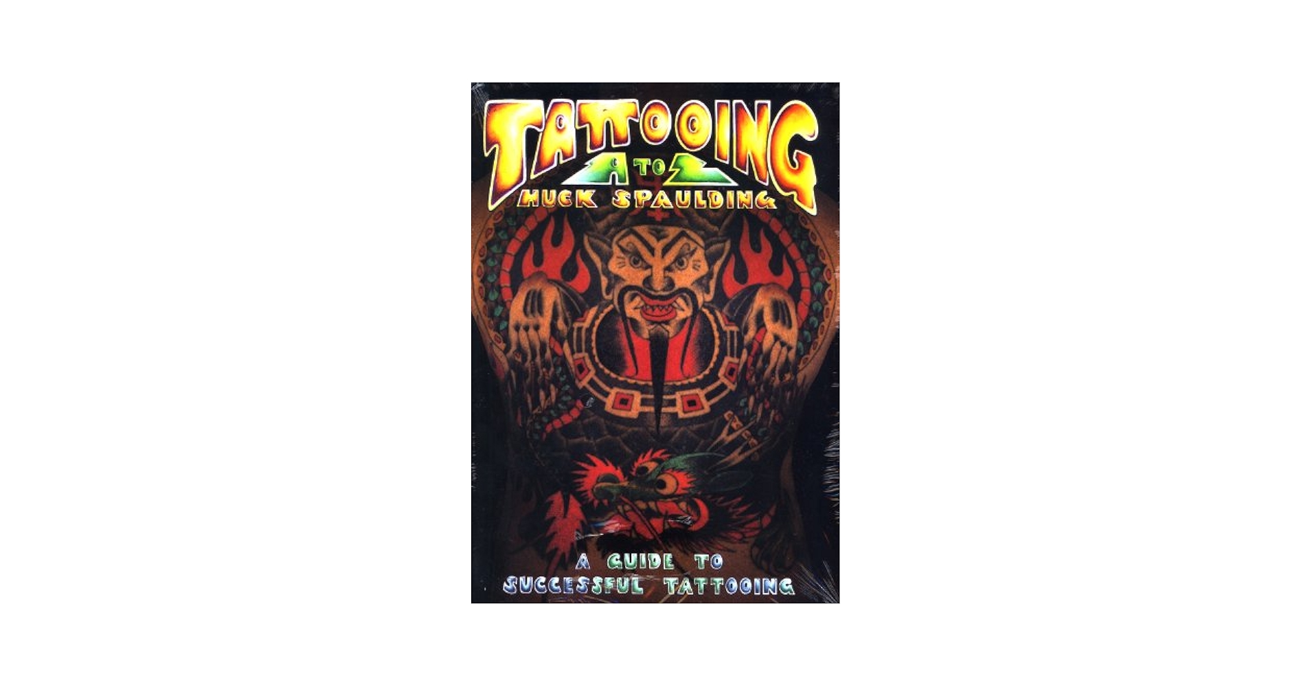 Tattooing A to Z タトゥーガイド　タトゥーの教科書 Tattooing A to Z タトゥーガイド タトゥーの教科書 Tattooing A