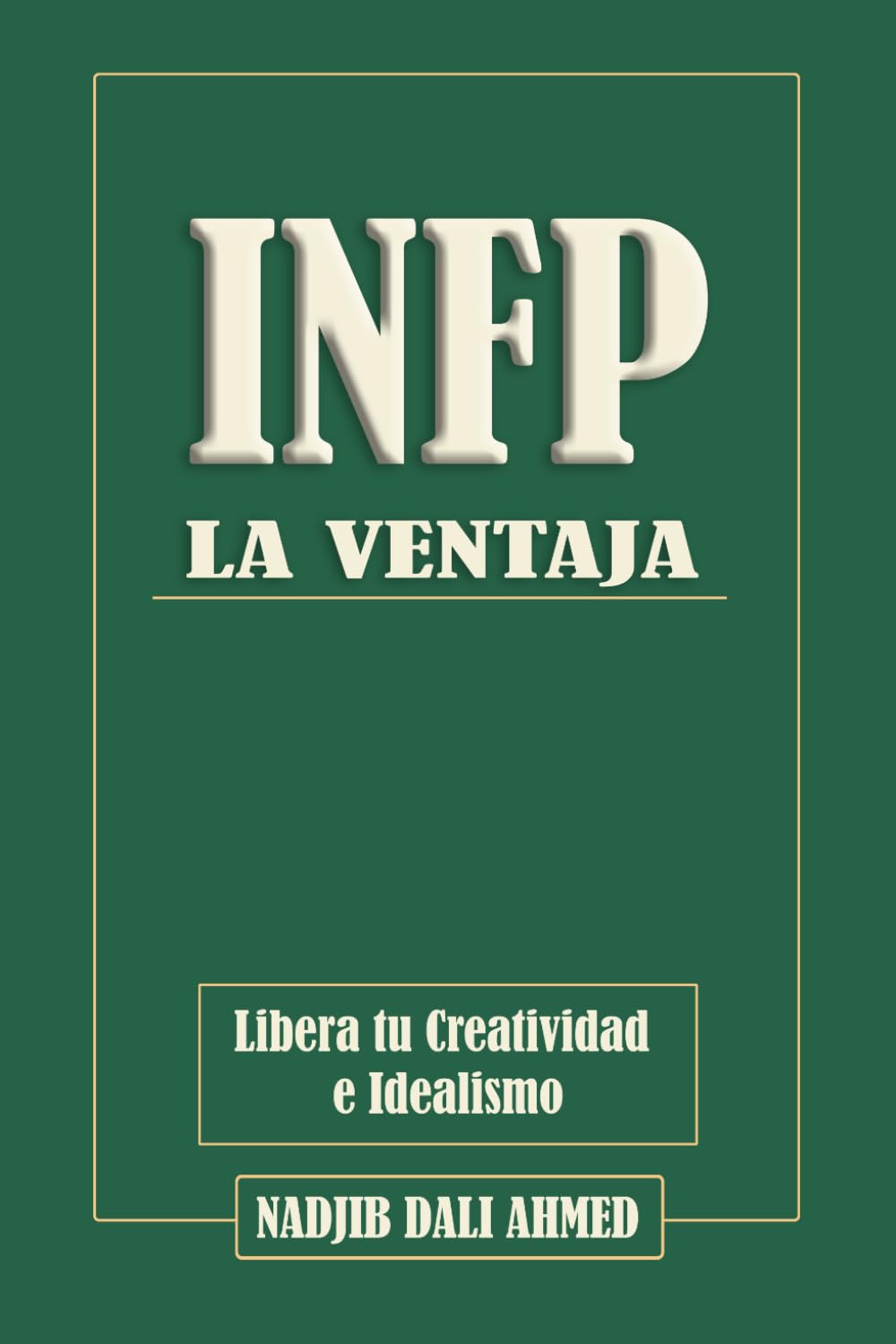 LA VENTAJA INFP: Libera tu Creatividad e Idealismo (LA VENTAJA MBTI)