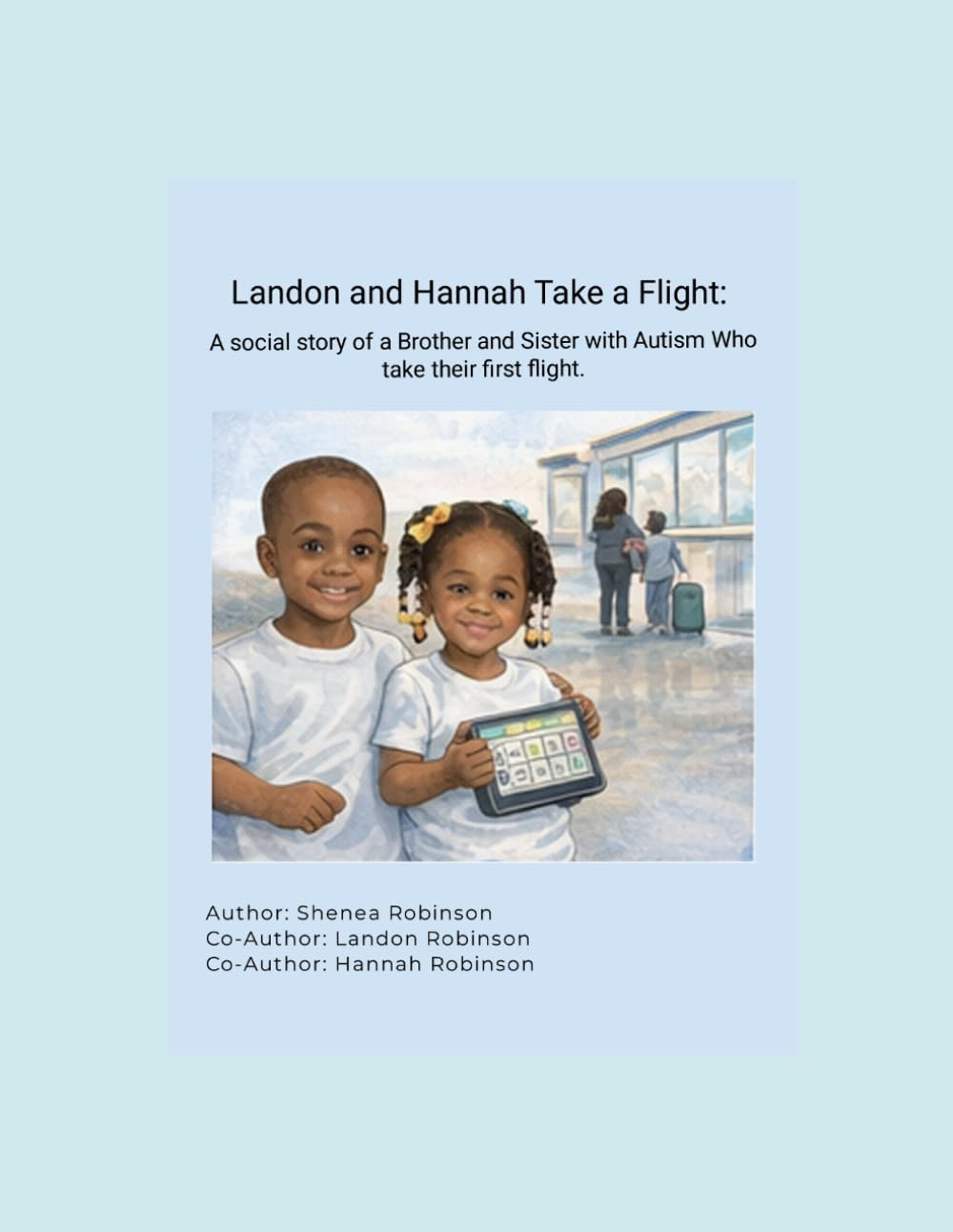 Landon and Hannah Take a Flight: A Social Story of a Brother and Sister with Autism who take their First Flight