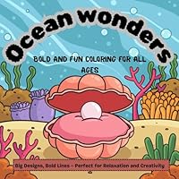 Ocean Wonders: Bold & Easy Coloring Book for Kids and Adults: Big Designs, Bold Lines – Perfect for Relaxation and Creativity B0F63TQ1CK Book Cover