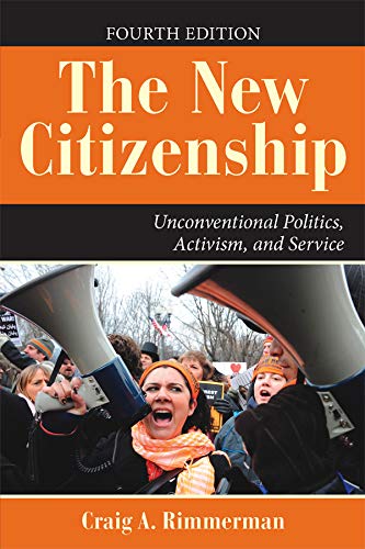 The New Citizenship: Unconventional Politics, Activism, and Service (Dilemmas in American Politics)      4th Edition, Kindle Edition