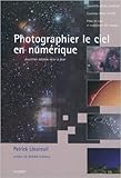  Photographier le ciel en numérique de Patrick Lécureuil ( 9 août 2010 )