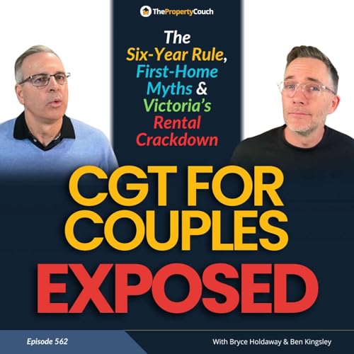 562 | CGT for Couples EXPOSED: The Six-Year Rule, First-Home Myths & Victoria’s Rental Crackdown cover art