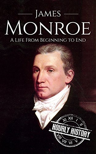 Cover of James Monroe: A Life From Beginning to End (Biographies of US Presidents)