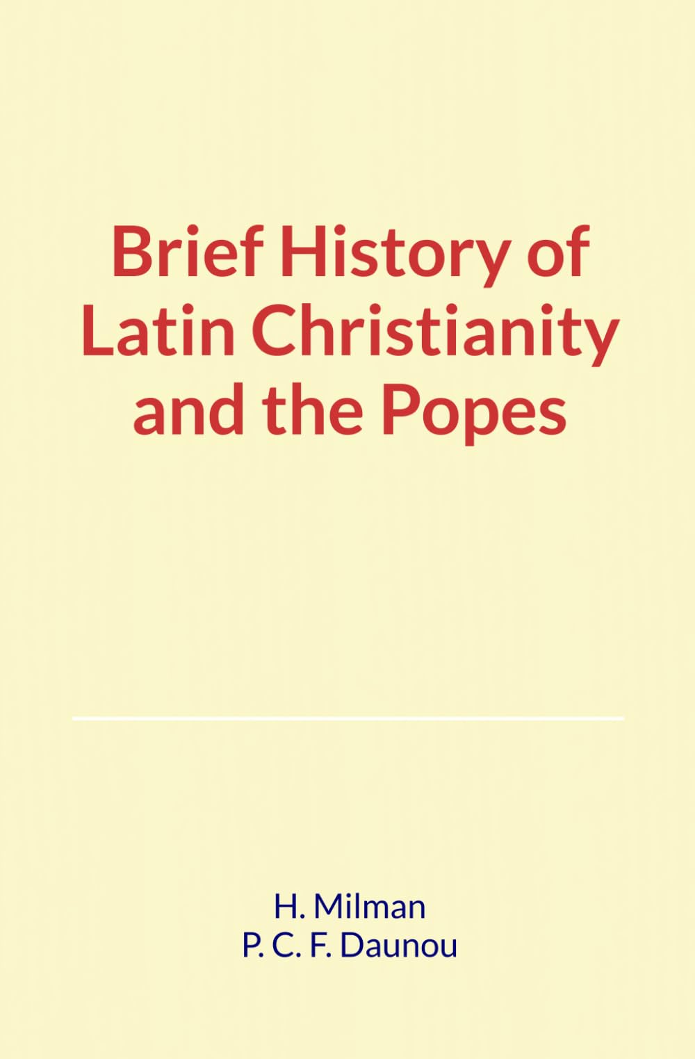 Brief History of Latin Christianity and the Popes