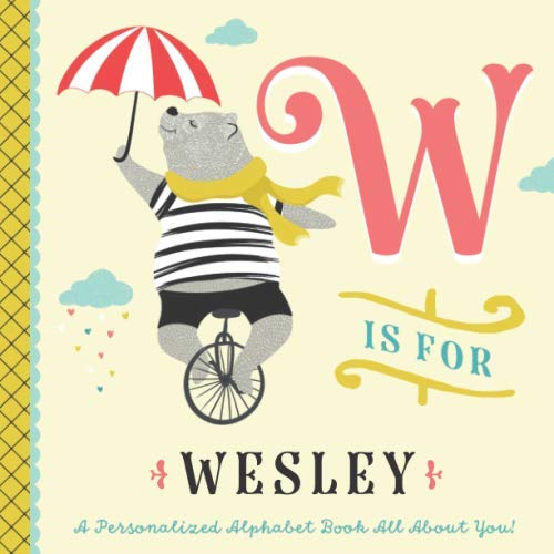 W is for Wesley: A Personalized Alphabet Book All About You! (Personalized Children's Book)