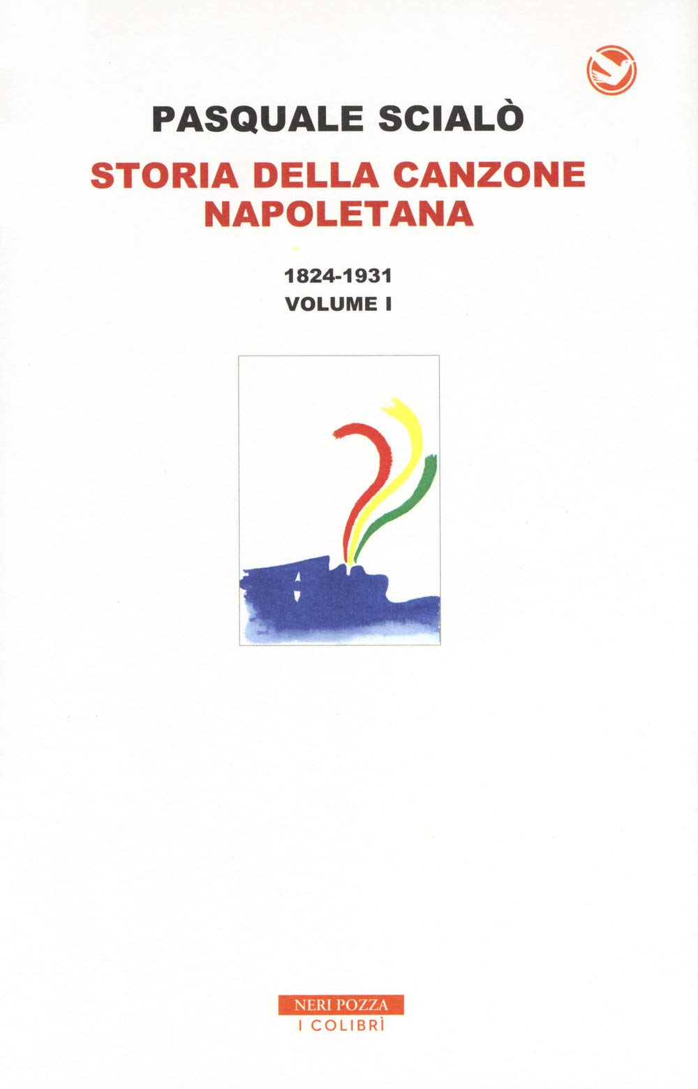Storia della canzone napoletana. Con CD-Audio. 1824-1931 (Vol. 1)
