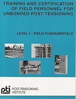 Training and Certification of Field Personnel for Unbonded Post-Tensioning (Leverl 1: Field fundamentals) [Spiral-bound] 1931085250 Book Cover