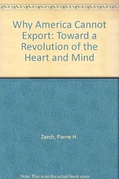 Paperback Why America Cannot Export: Toward a Revolution of the Heart and Mind Book