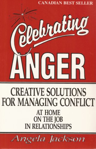 Celebrating Anger - Creative Solutions for Mana... 096968360X Book Cover