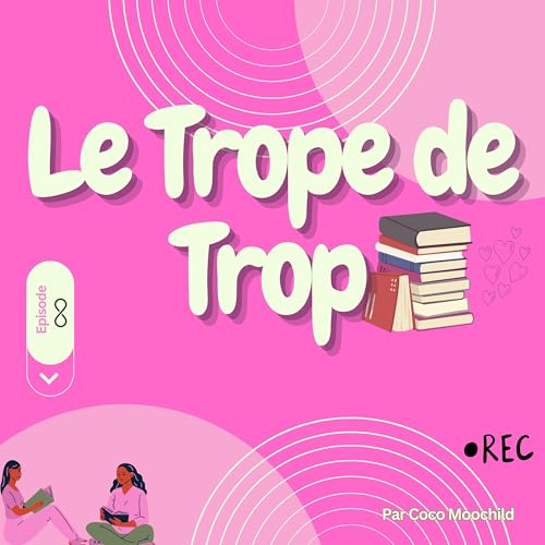 Le Trope de Trop Podcast Por Coco Moonchild arte de portada