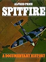 Spitfire A Documentary History 0684160609 Book Cover
