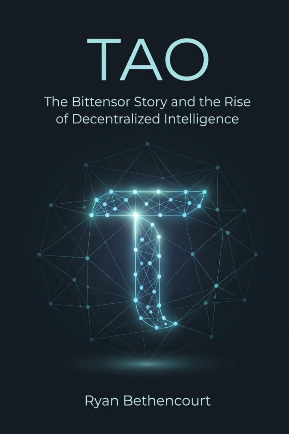TAO: The Bittensor Story and the Rise of Decentralized Intelligence: 2 (The Decentralized Revolution Series)