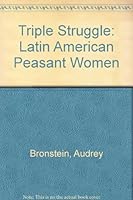The triple struggle: Latin American peasant women 0905990153 Book Cover