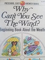 Why can't you see the wind?: A beginning book about the weather (Preschool easy answer books) 044804501X Book Cover