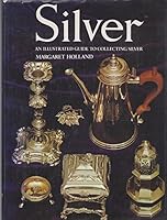Silver: An Illustrated Guide to Collecting Silver 0706401905 Book Cover