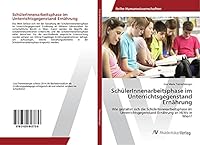 SchülerInnenarbeitsphase im Unterrichtsgegenstand Ernährung 3639843738 Book Cover