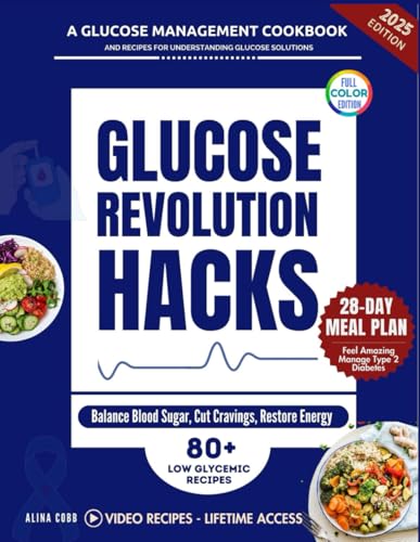 Image of Glucose Revolution Hacks: A Glucose Management Cookbook and Recipes for Understanding Glucose Solutions, Balance Blood Sugar, Cut Cravings, Restore Energy, Feel Amazing, and Manage Type 2 Diabetes