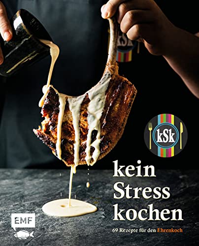 Kein Stress Kochen: 69 Stressfreie Rezepte Für Den Ehrenkoch - Steak Mit Rotweinsauce, Österreichische Enchiladas, Palatschinken Und Mehr - Mit Videos
