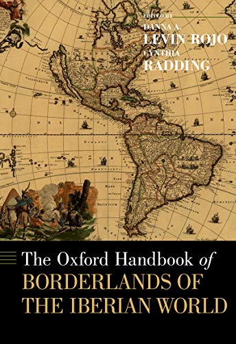 The Oxford Handbook of Borderlands of the Iberian World (Oxford Handbooks) (English Edition)