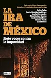  La ira de México: Siete voces contra la impunidad (Crónica y Periodismo)