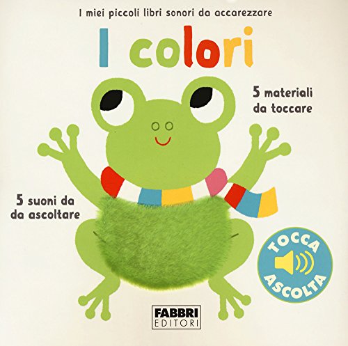 9788891525666 I colori. I miei piccoli libri sonori da accarezzare. Ediz. a colori