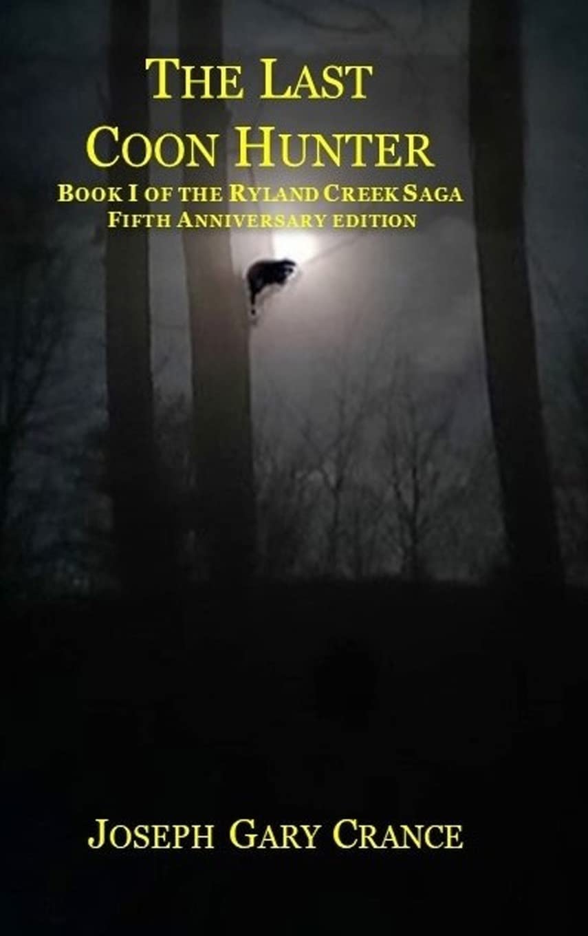 The Last Coon Hunter: Book I of the Ryland Creek Saga, 5th Anniversary Edition