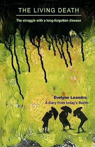 The Living Death: The struggle with a long-forgotten disease