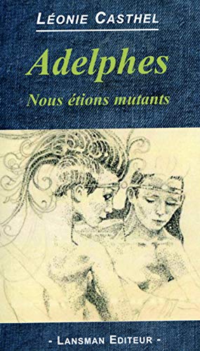 Adelphes : Nous étions mutants