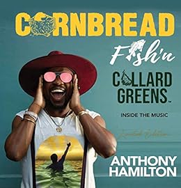 Amazon Com Cornbread Fish N Collard Greens Inside The Music Anthony Hamilton Ebook Hamilton Anthony Kindle Store Amazon Com Cornbread Fish N Collard Greens Inside The Music Anthony Hamilton Ebook Hamilton Anthony Kindle Store