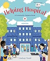 Helping Hospital: A Community Helpers Book 0063081393 Book Cover