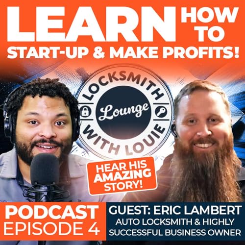 Couverture de Locksmith Lounge with Louie - EP4 Eric Lambert - Starting & Maintaining a successful Locksmith Business