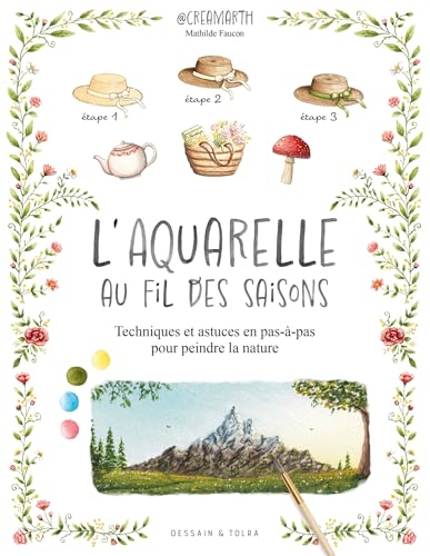 L'aquarelle au fil des saisons - Creamarth: Techniques et astuces en pas-à-pas pour peindre la nature