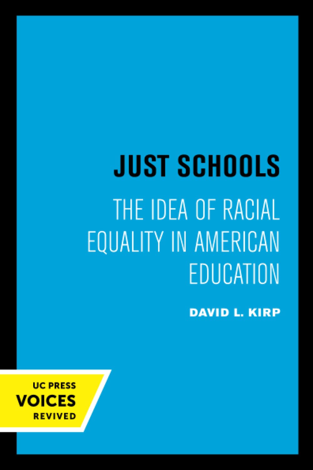 Just Schools: The Idea of Racial Equality in American Education