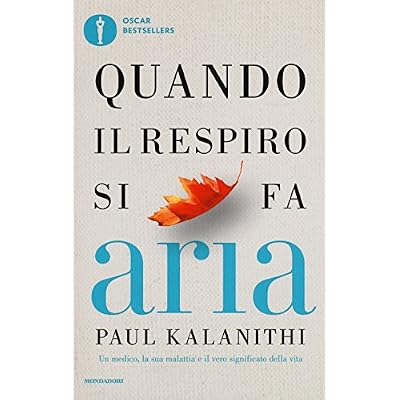 Quando il respiro si fa aria. Un medico, la sua malattia e il vero significato della vita