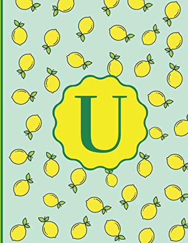 Monograma LETRA | U | Notebook Journal con diseño de Limones y Hermosos Colores Verdes, Azules y Amarillos. 8.5 x 11: Libreta con Inicial del Nombre ... | Cuaderno (Monograma Iniciales (Letra U))