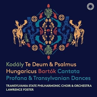 Kod&aacute;ly: Te Deum & Psalmus Hungaricus &ndash; Bart&oacute;k: Cantata Profana & Transylvanian Dances