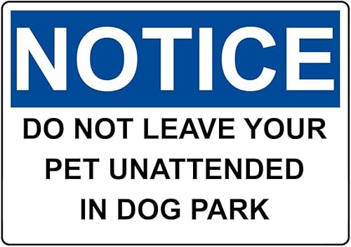 Notice DO NOT Leave Your PET UNATTENDED in Dog Park Sign Style Caution Metal Tin Sign 8x12 Inch for Safety