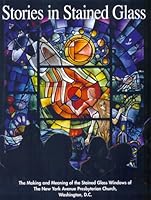 Stories in Stained Glass to Teach the Providence of God: The Making and Meaning of the Stained Glass Windows in the New York Avenue Presbyterian Church 1880774240 Book Cover