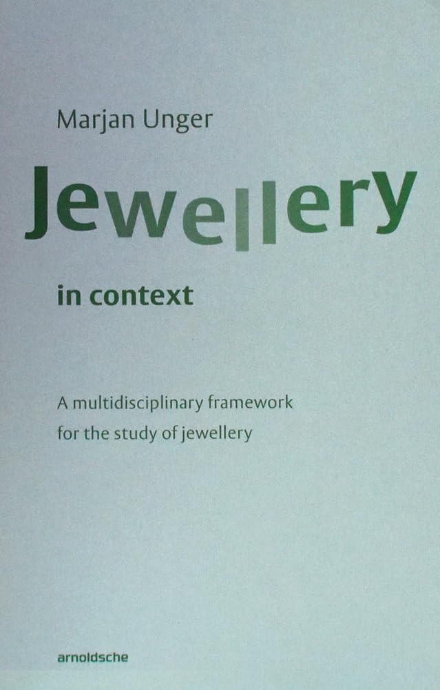 Jewellery in Context: A multidisciplinary framework for the study of jewellery