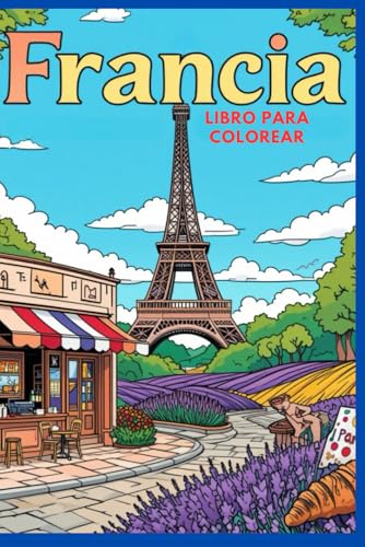 Libro para colorear historia y maravillas de Francia creado por una inteligencia artificial 2025 para ninos, adultos y mayores: 