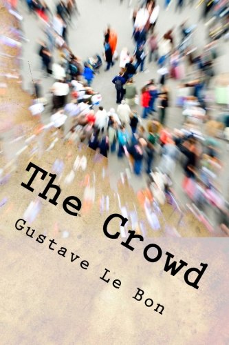 The Crowd: A Study of the Popular Mind