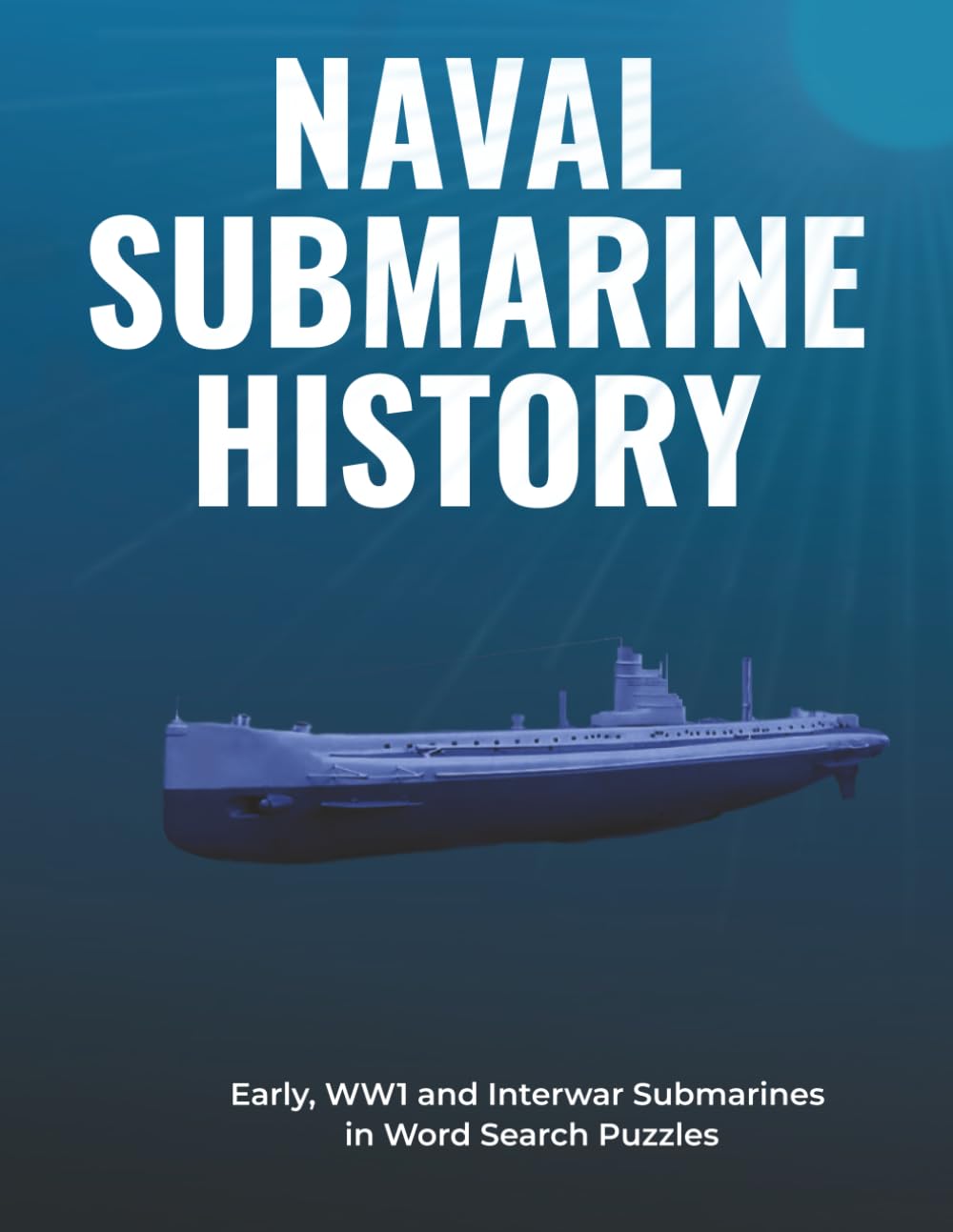 NAVAL SUBMARINE HISTORY: Early, WW1 and Interwar Submarines in Word Search Puzzles