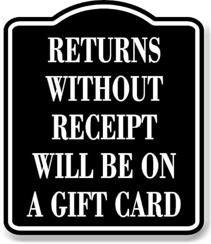 Returns Without Receipt Will Be On A Gift Card BLACK Aluminum Composite Sign, 20"x24"